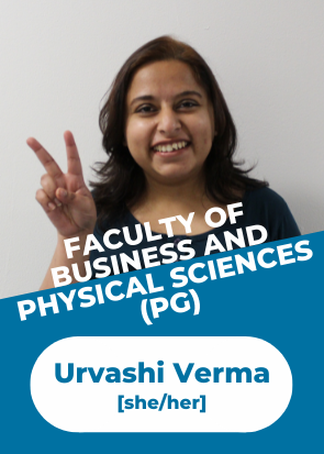 Faculty of Business and Physical Sciences (PG) - Urvashi Verma (she/her)